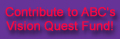 Contribute to the Vision Quest Fund!